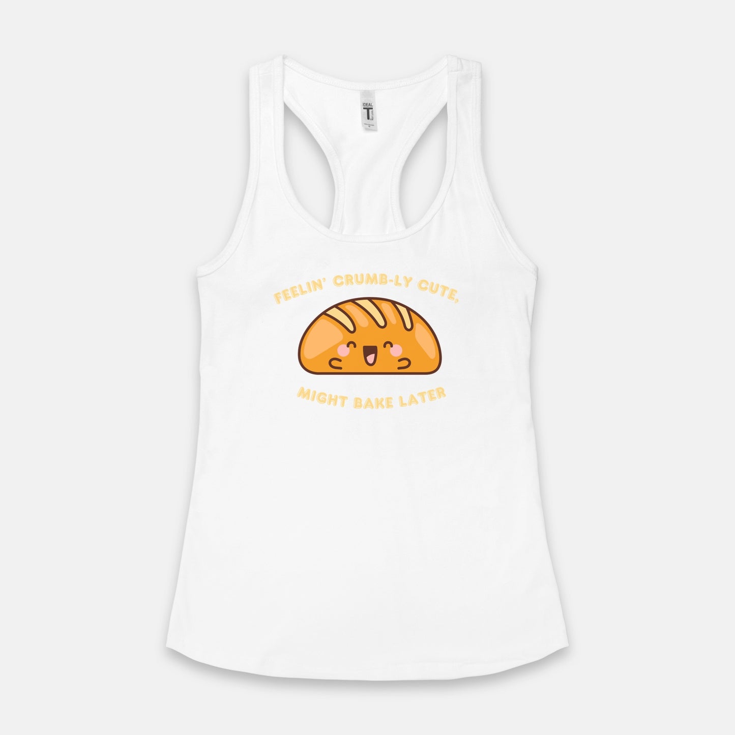 Feelin' Crumb-ly Cute, Might Bake Later Racerback Tank