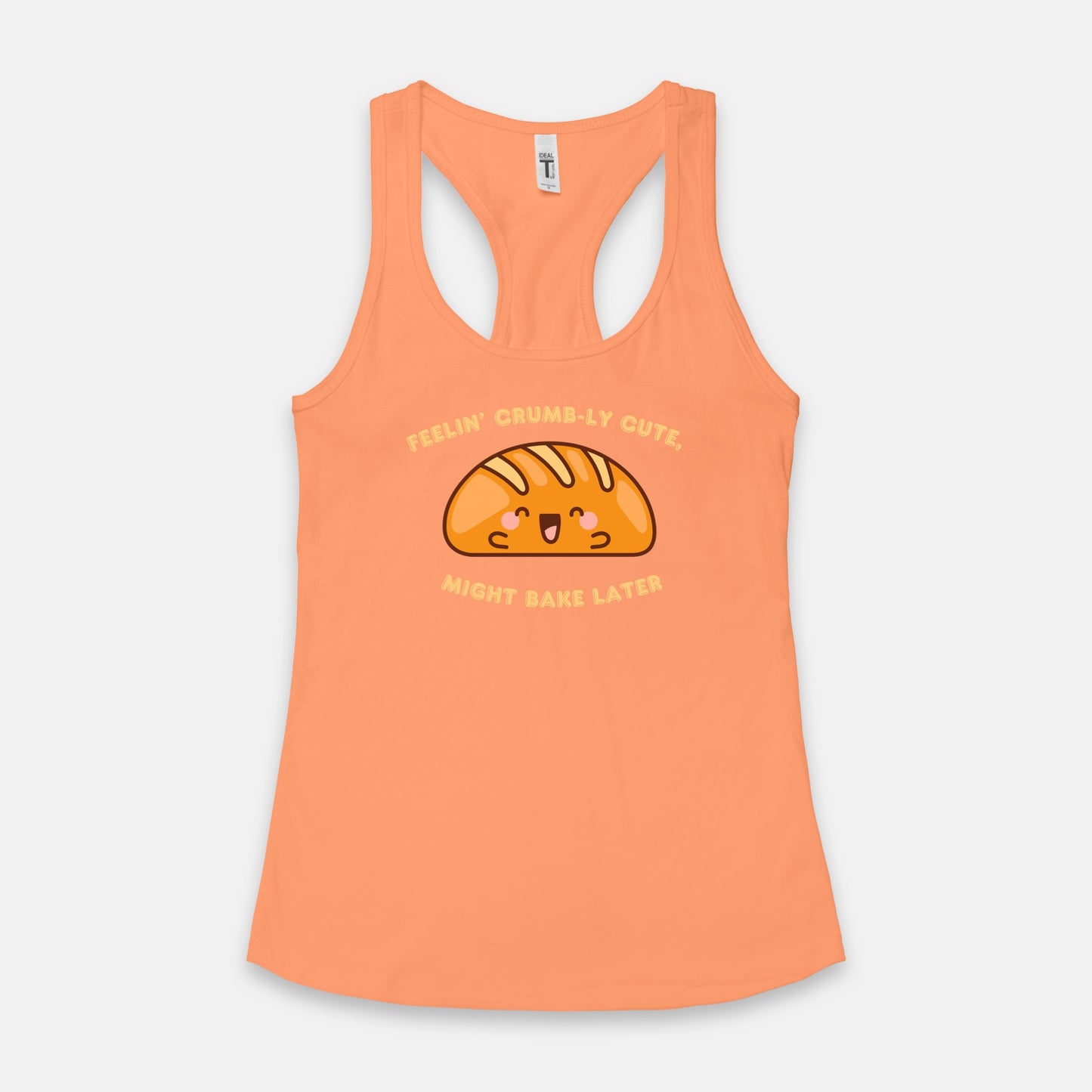 Feelin' Crumb-ly Cute, Might Bake Later Racerback Tank