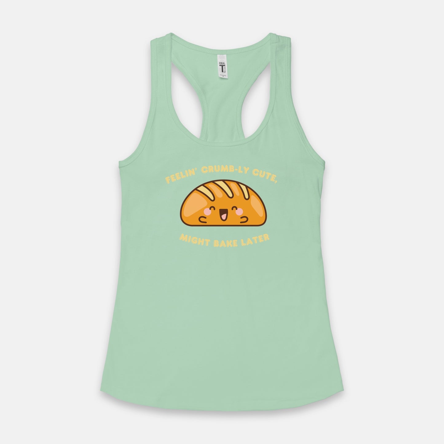Feelin' Crumb-ly Cute, Might Bake Later Racerback Tank