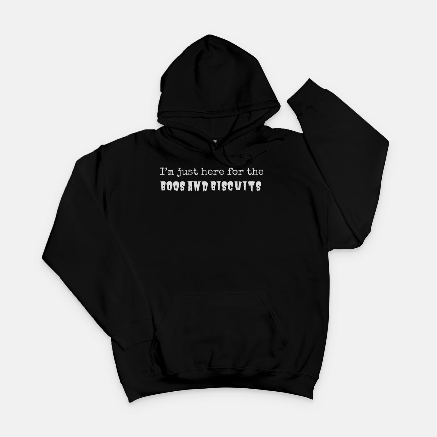 I'm Just Here for the Boos and Biscuits Hoodie