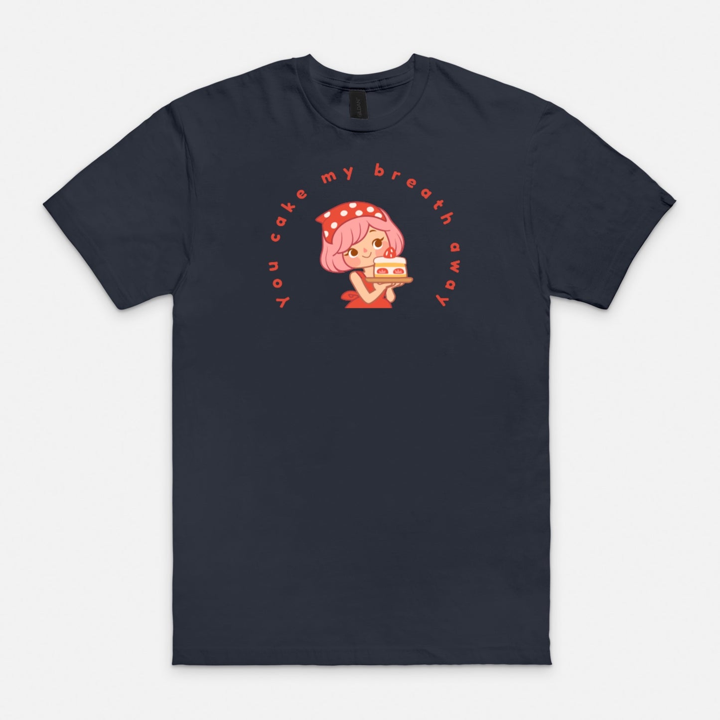 You Cake My Breath Away Soft-style T-Shirt