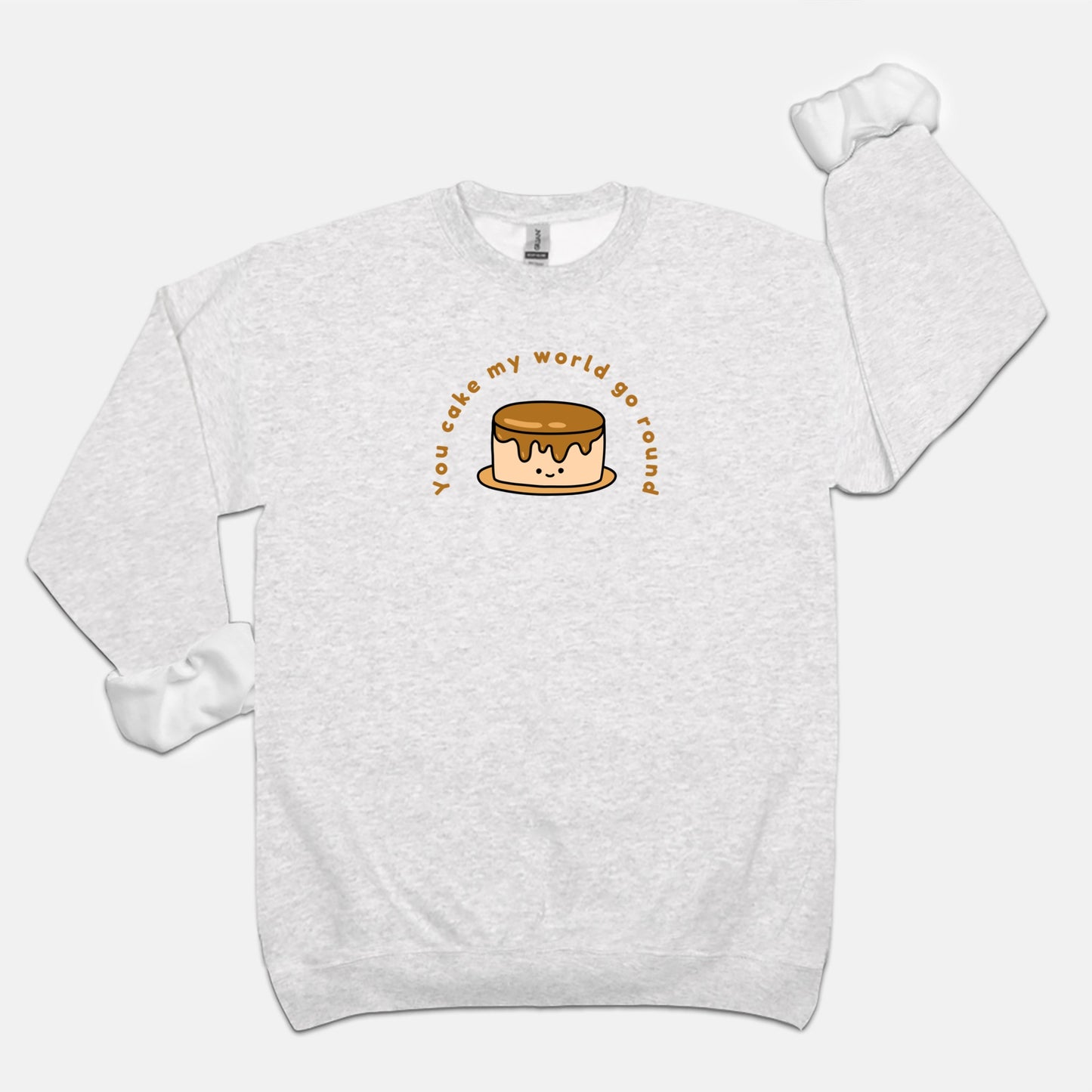 You Cake My World Go Round Crew Neck Sweatshirt