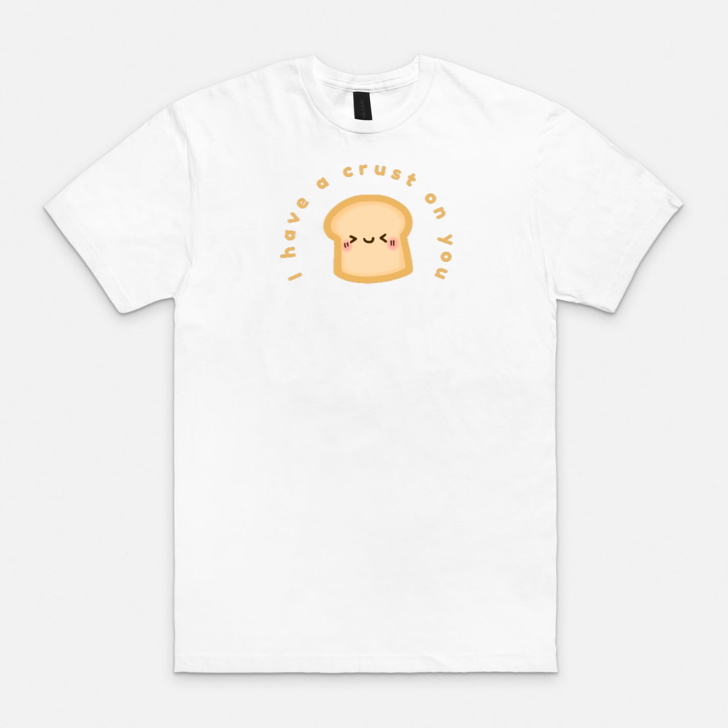 I Have a Crust on You Soft-style T-Shirt