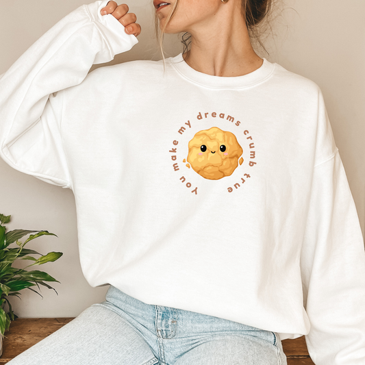 You Make My Dreams Crumb True Crew Neck Sweatshirt