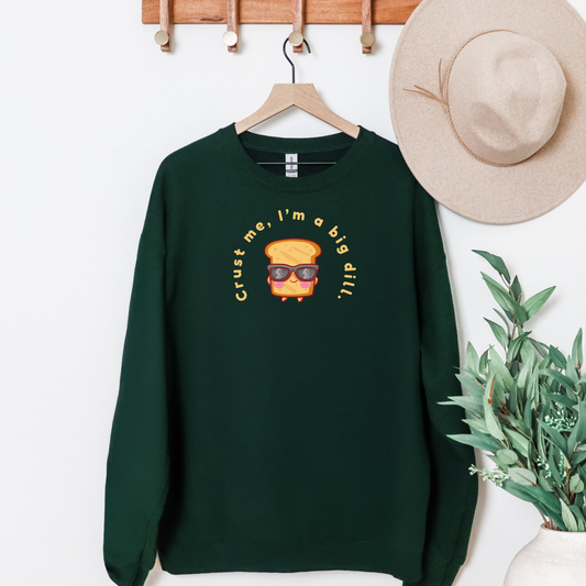 Crust Me, I'm a Big Dill Crew Neck Sweatshirt