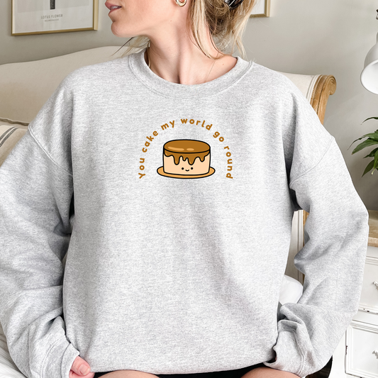 You Cake My World Go Round Crew Neck Sweatshirt