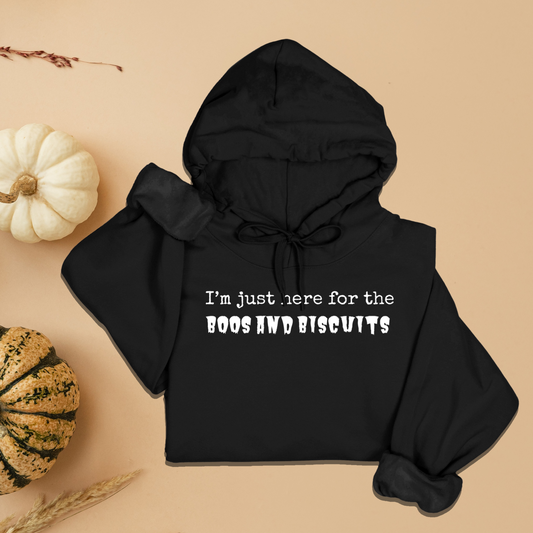 I'm Just Here for the Boos and Biscuits Hoodie